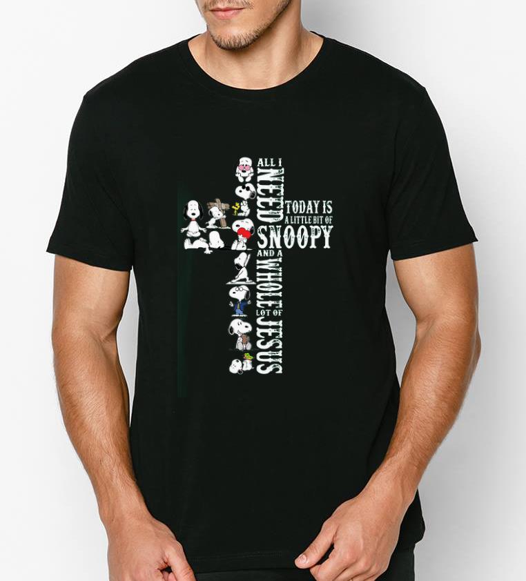 Premium All I Need Today Is A Little Bit Of Snoopy And A Whole Lot Of Jesus shirt