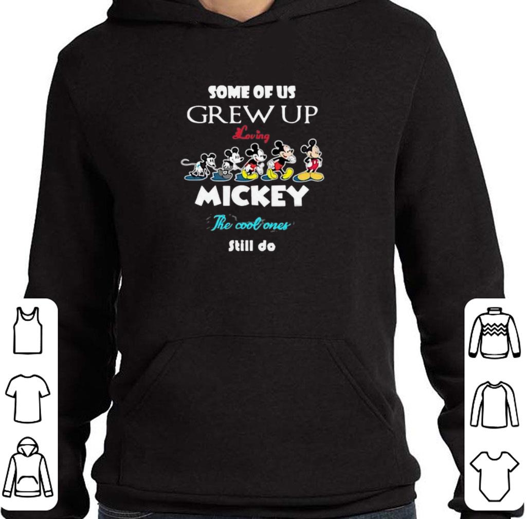 Premium Some of us grew up loving Mickey the cool ones still do shirt