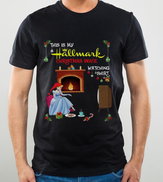 Pretty Cinderella This Is My Hallmark Christmas Movie Watching shirt