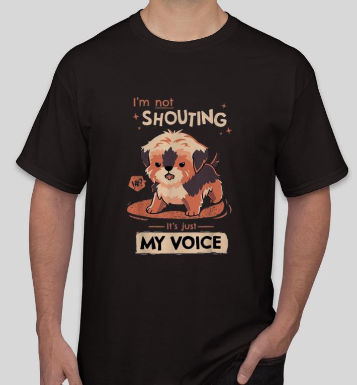 Pretty Dog I'm Not Shouting It's Just My Voice Dog Lover shirt