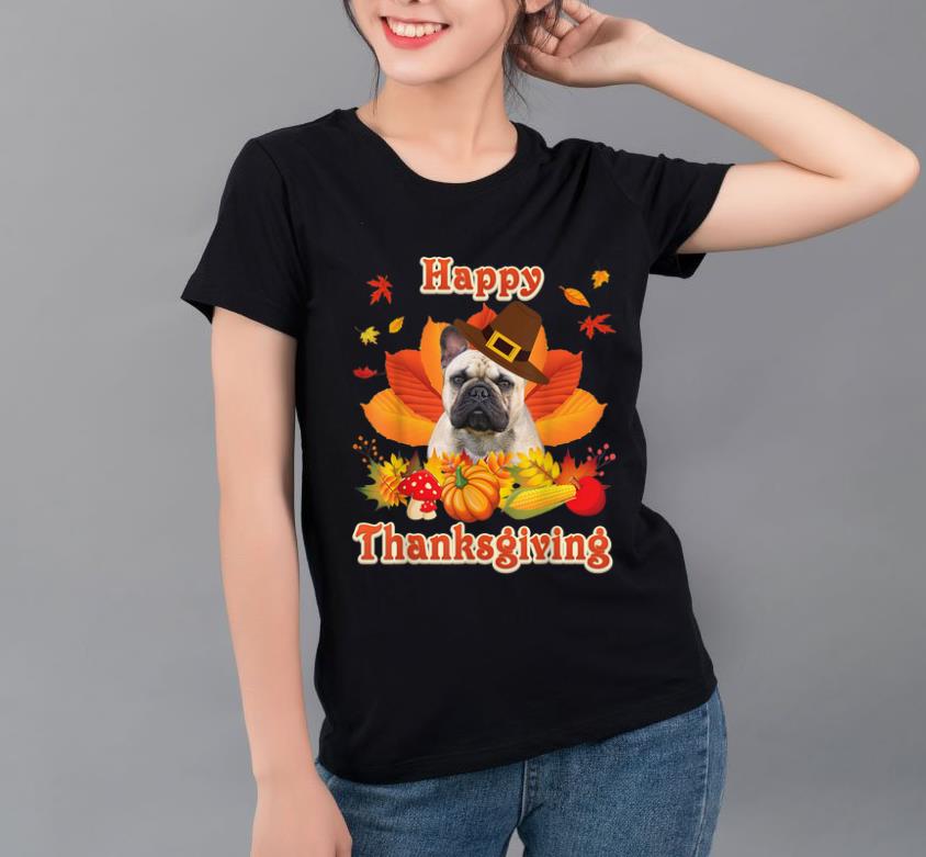 Pretty Happy Thanksgiving French Bulldog Dog I'm Thankful For My shirt