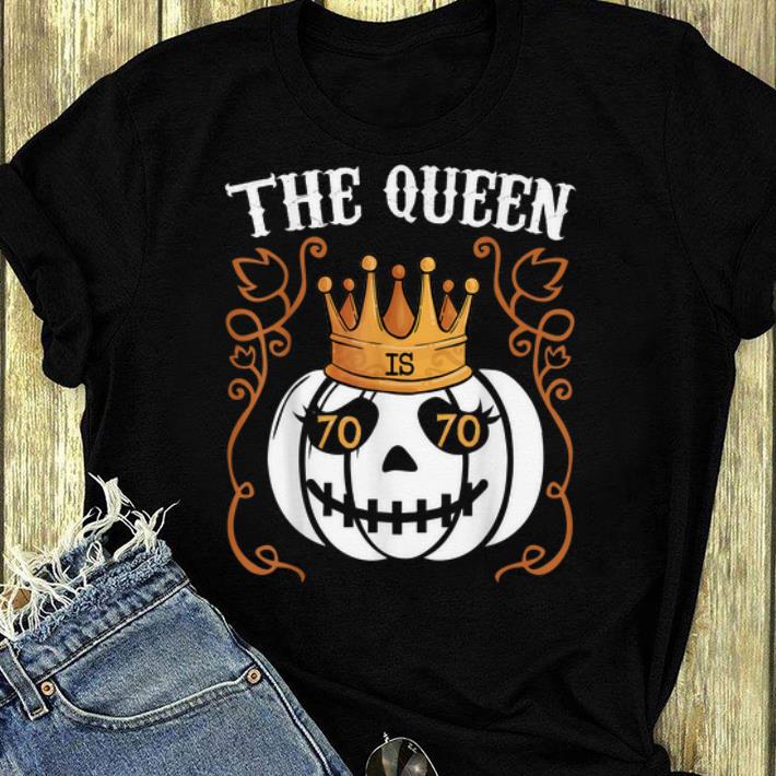 Pretty The Queen Is 70 Pumpkin Halloween 70th Birthday shirt