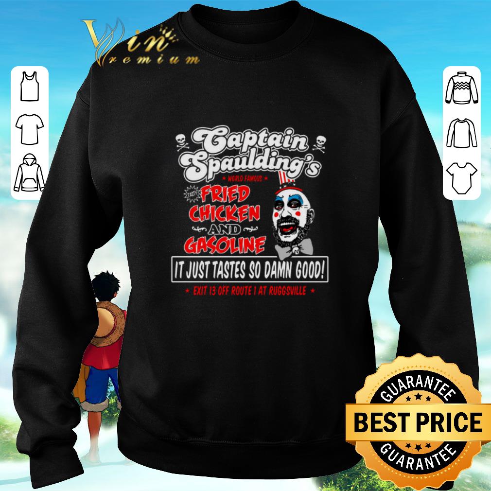 Top Captain Spaulding's Fried Chicken and Gasoline it just tastes shirt