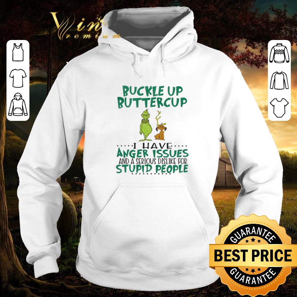 Top Grinch buckle up buttercup i have anger issues stupid people shirt 6 Top Grinch buckle up buttercup i have anger issues stupid people shirt