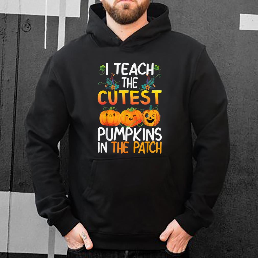 Top Halloween Teacher - I Teach The Cutest Pumpkins In The Patch shirt