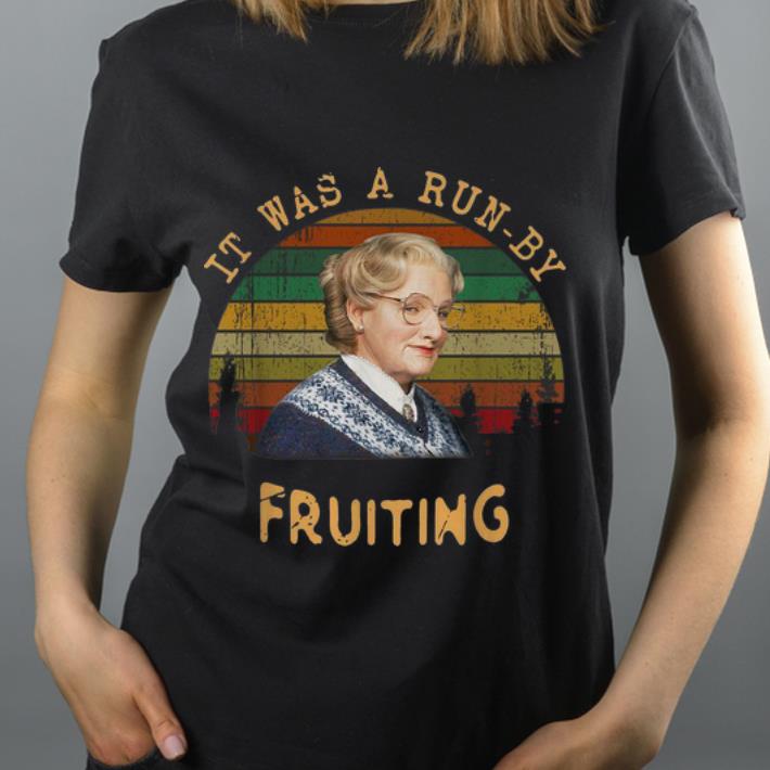Top Vintage Mrs Doubtfire It Was A Run By Fruiting shirt