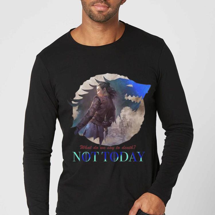 Top What Do We Say To Death Game Of Thrones Not Today Arya Stark shirt