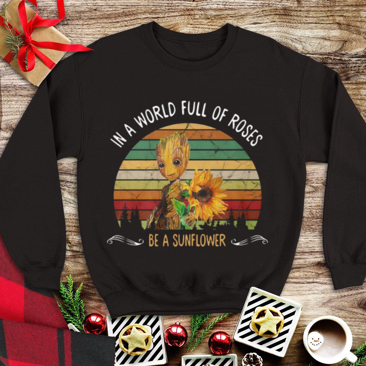 Awesome Baby Groot In A World Full Of Roses Be A Sunflower Vintage shirt