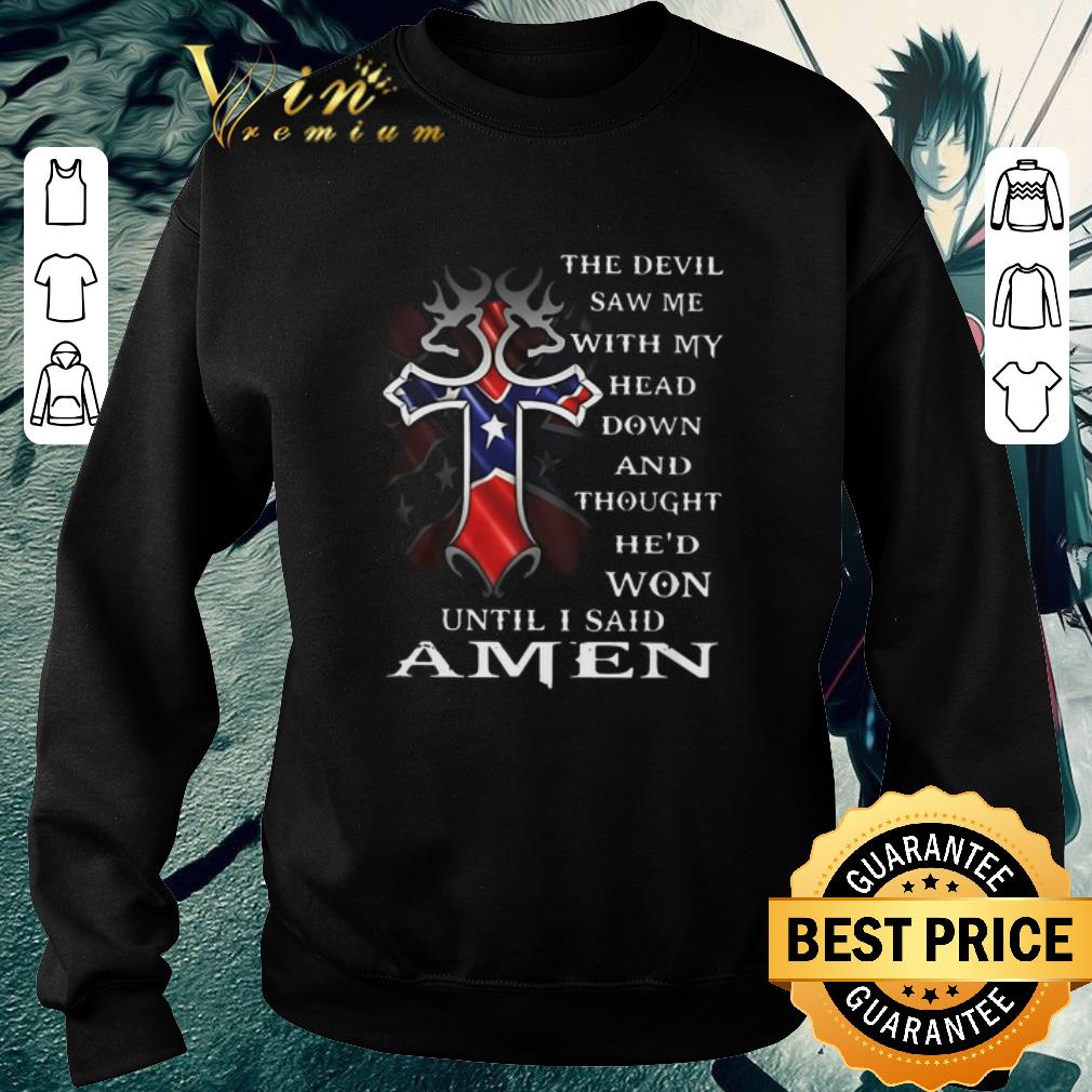 Awesome Cross the devil saw me with my head down and thought he'd won shirt
