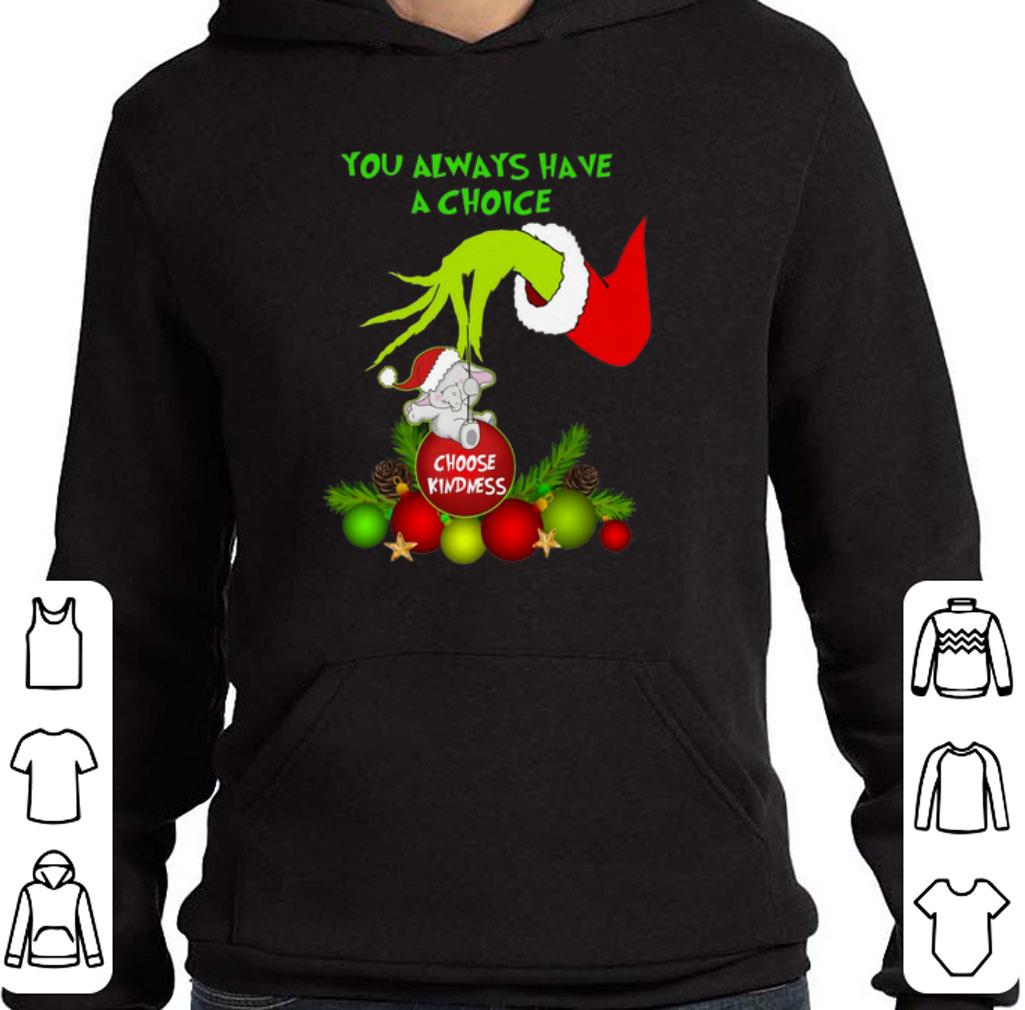 Awesome Grinch you always have a choice choose kindness elephant shirt