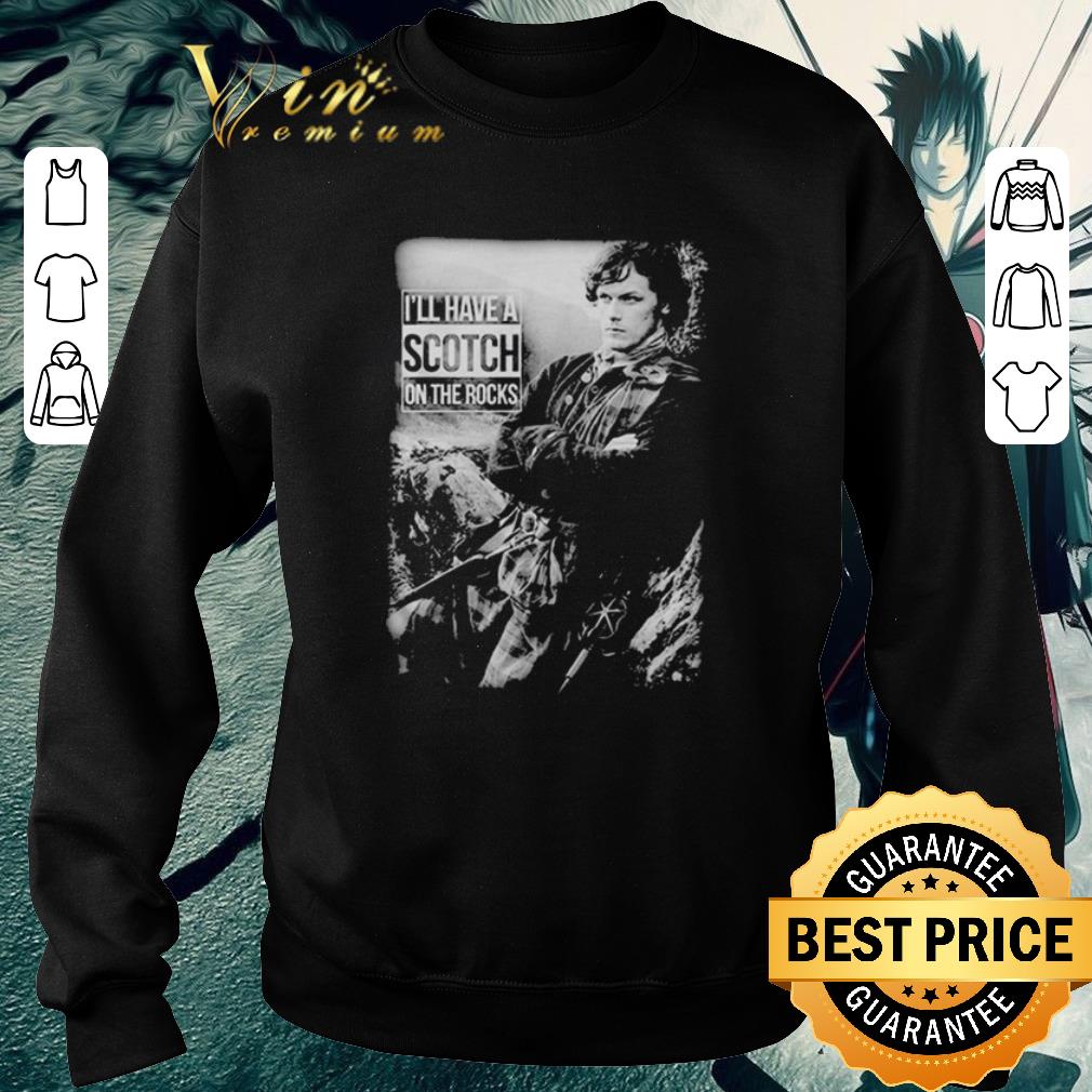 Awesome Jamie Fraser I'll have a Scotch on the Rocks shirt