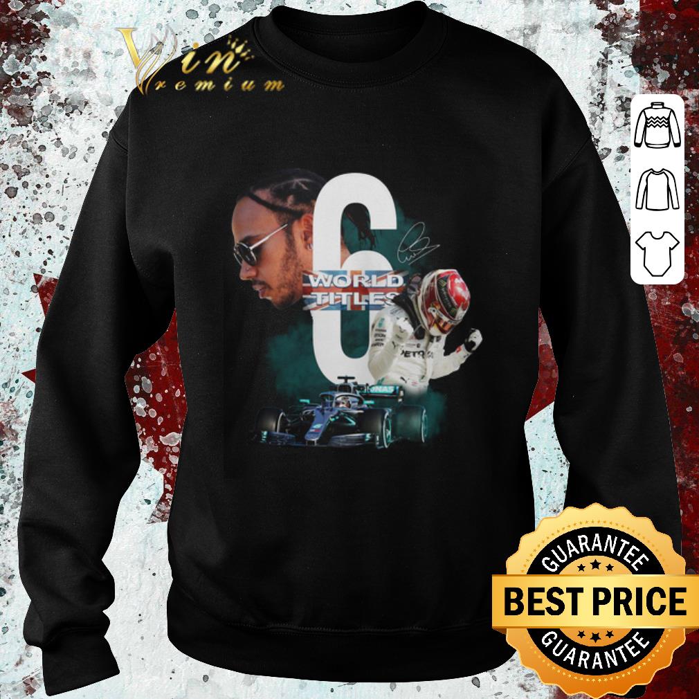 Awesome Lewis Hamilton 6 World Titles Signature shirt