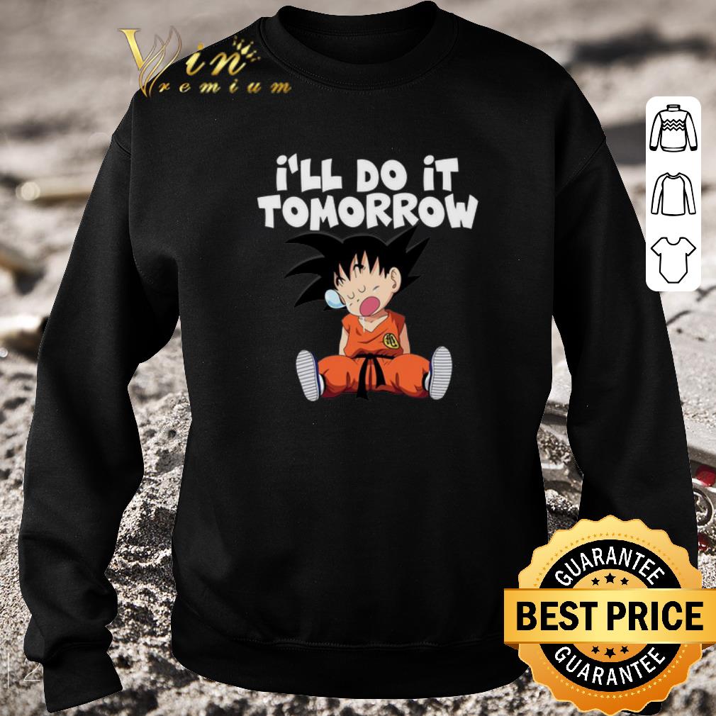 Awesome Son Goku I'll Do It Tomorrow shirt 6 Awesome Son Goku I'll Do It Tomorrow shirt
