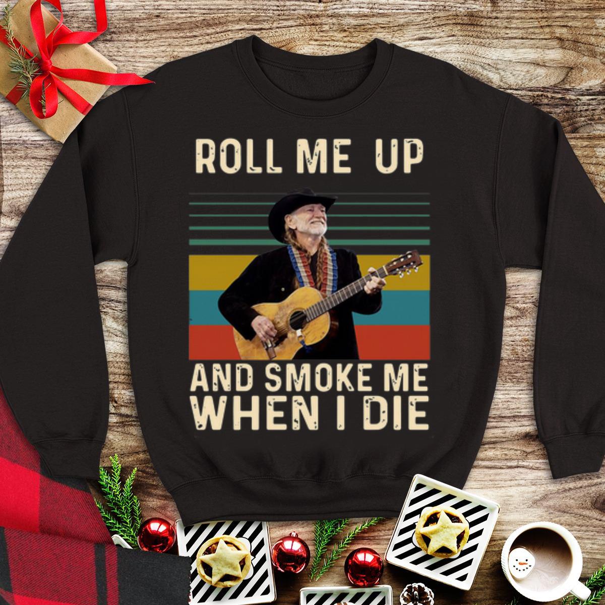 Awesome Willie Nelson Roll Me Up And Smoke Me When I Die Vintage shirt