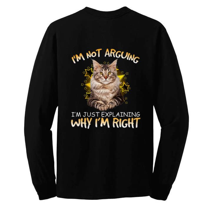 Funny Cat i'm not arguing i'm just explaining why i'm right shirt