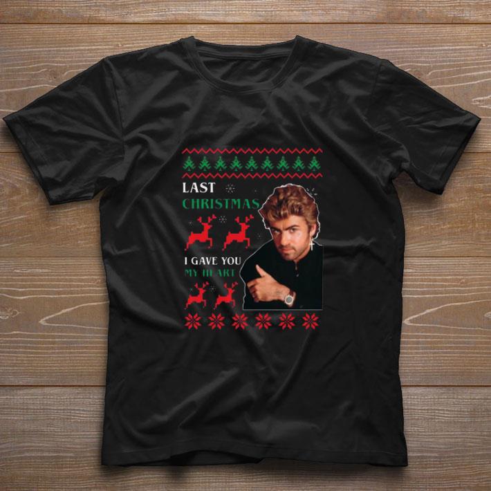 Funny George Michaels Last Christmas I gave you my heart shirt Funny George Michaels Last Christmas I gave you my heart shirt