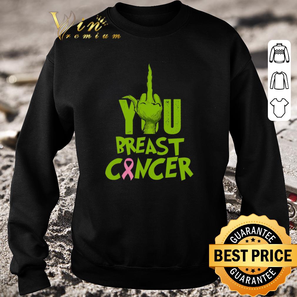 Funny Grinch Hand You Breast Cancer shirt