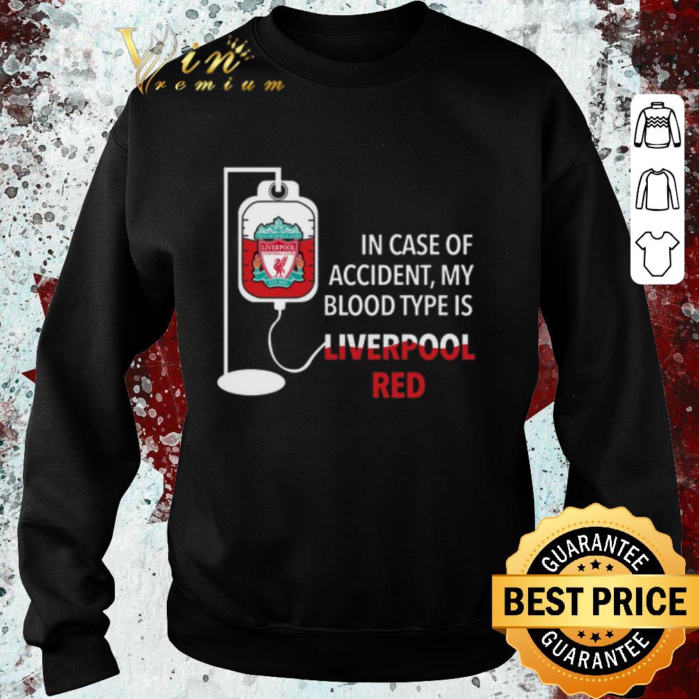 Funny In case of accident my blood type is Liverpool red shirt 6 Funny In case of accident my blood type is Liverpool red shirt