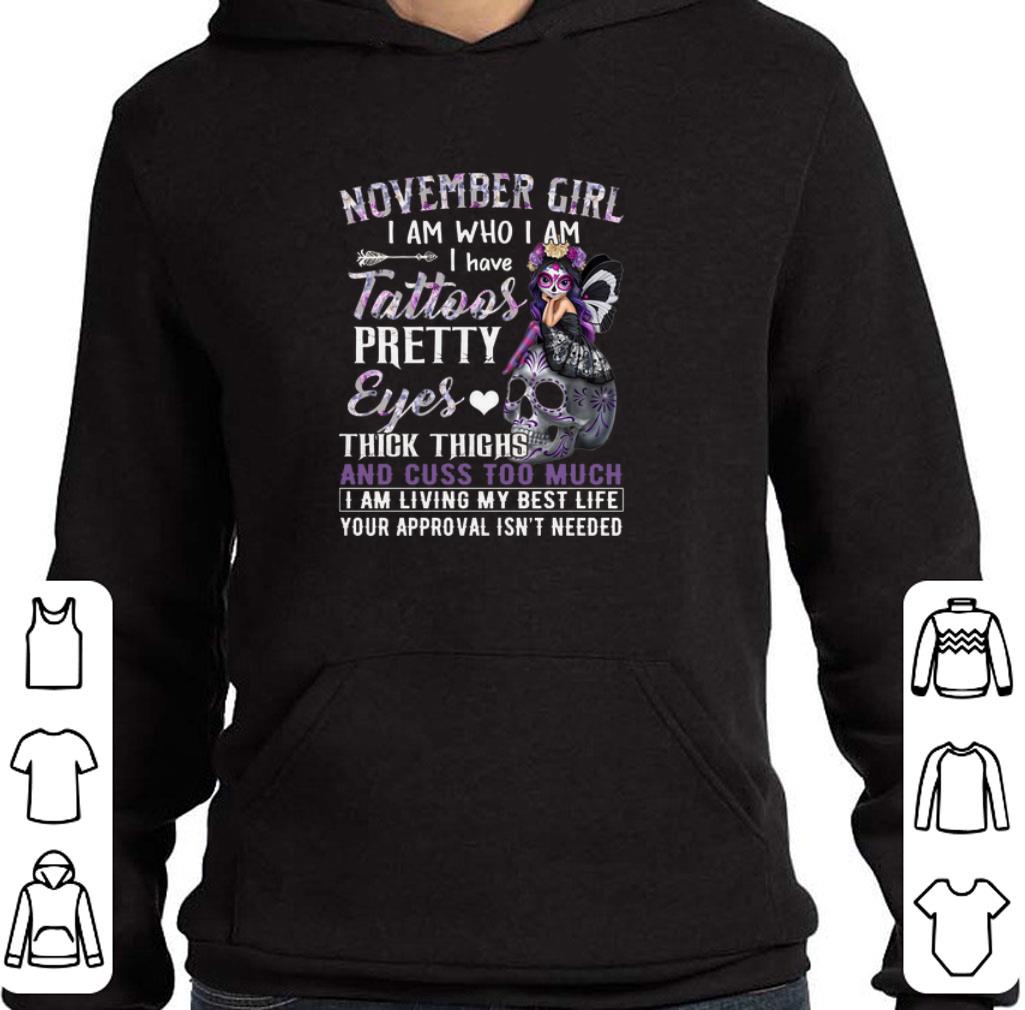 Funny Sugar skull november girl i am who i am i have tattoos pretty eyes shirt