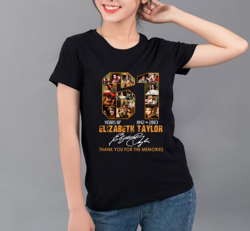 Great 61 Years Of Elizabeth Taylor Thank You For The Memories Signature shirt