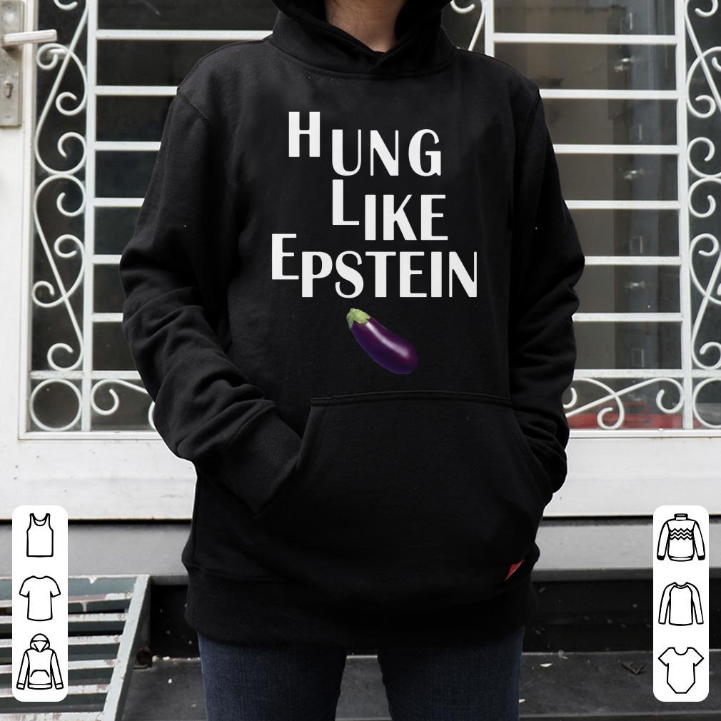 Great Eggplant Hung like Epstein shirt