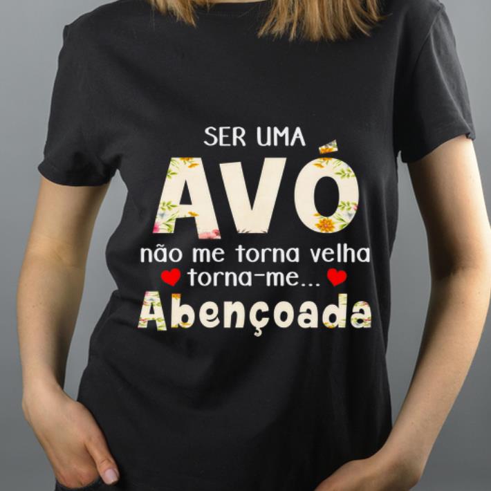 Great Ser uma avo nao me torna velha torna-me abencoada shirt