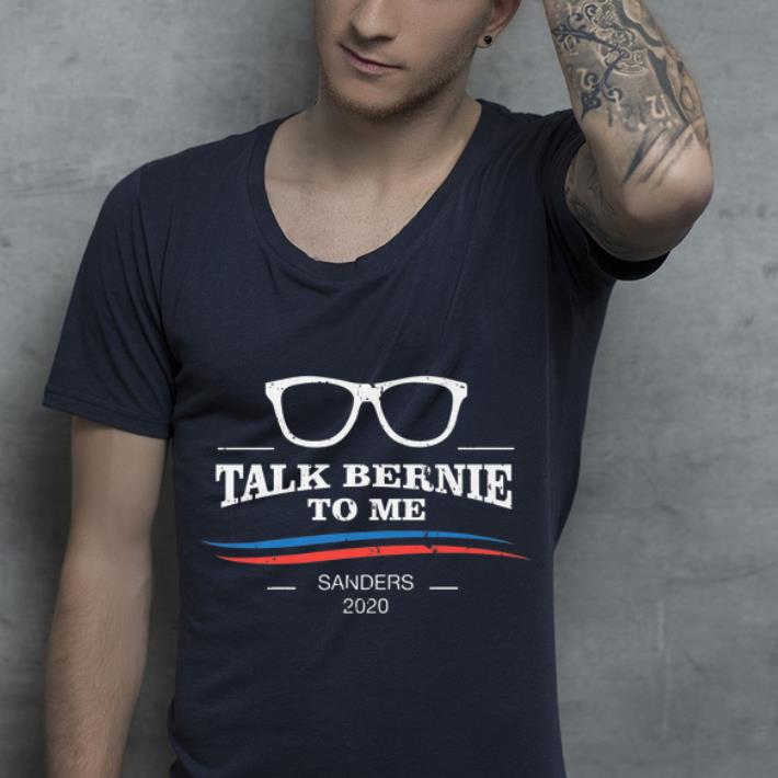 Great Talk Bernie To Me Sanders 2020 shirt