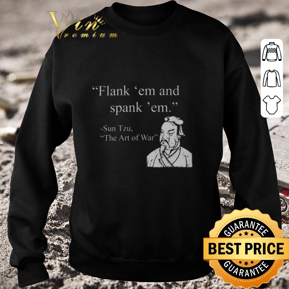 Hot Flank 'em and spank 'em Sun Tzu The Art of War shirt
