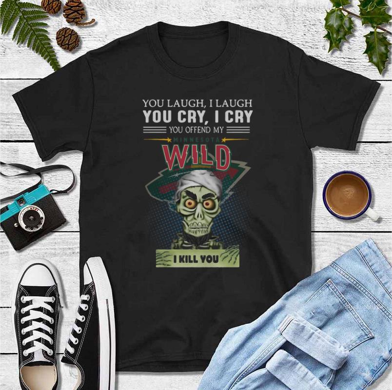 Hot You Laugh You Cry You Offend My Minnesota Wild Jeff Dunham shirt