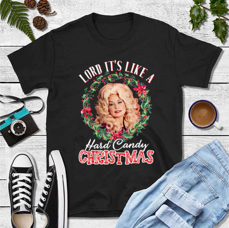 Nice Lord It’s Like A Hard Candy Christmas Dolly Parton shirt