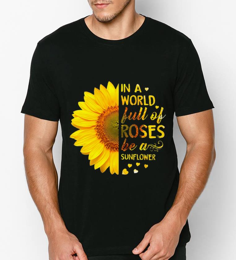 Official Butterflys in a world full of roses be a sunflower shirt