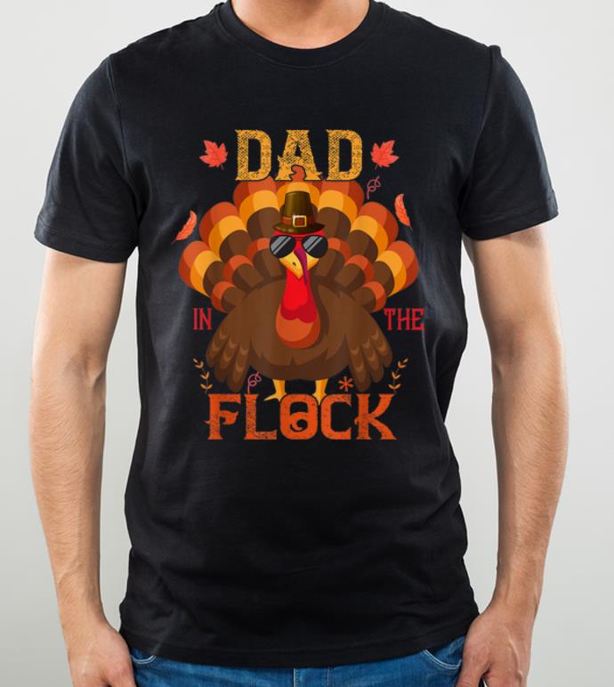 Official Mens Turkey Gift Dad Costume Thanksgiving Dad In The Flock shirt