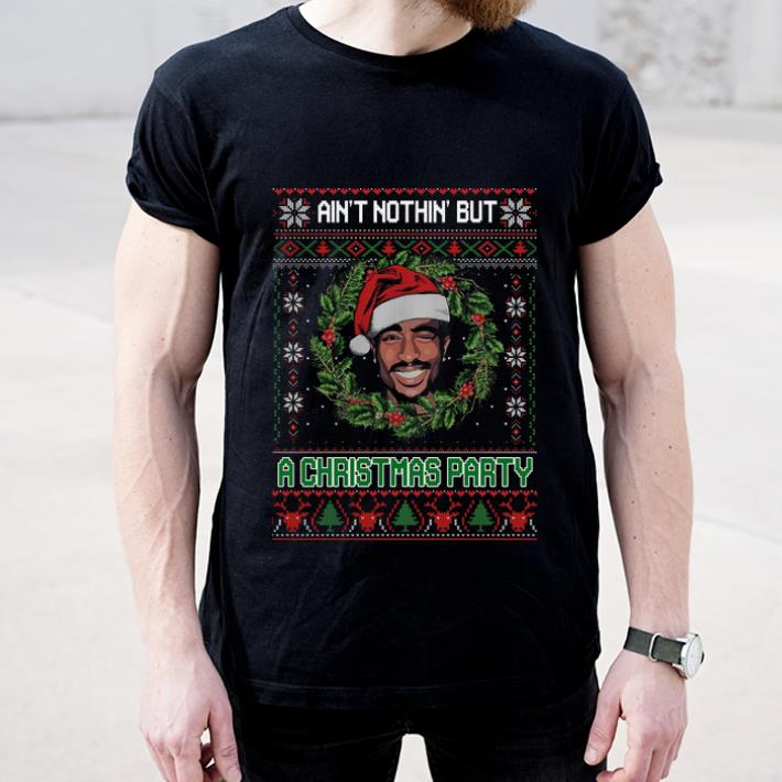 Official Tupac Shakur ain’t nothin’ but a christmas party ugly christmas shirt