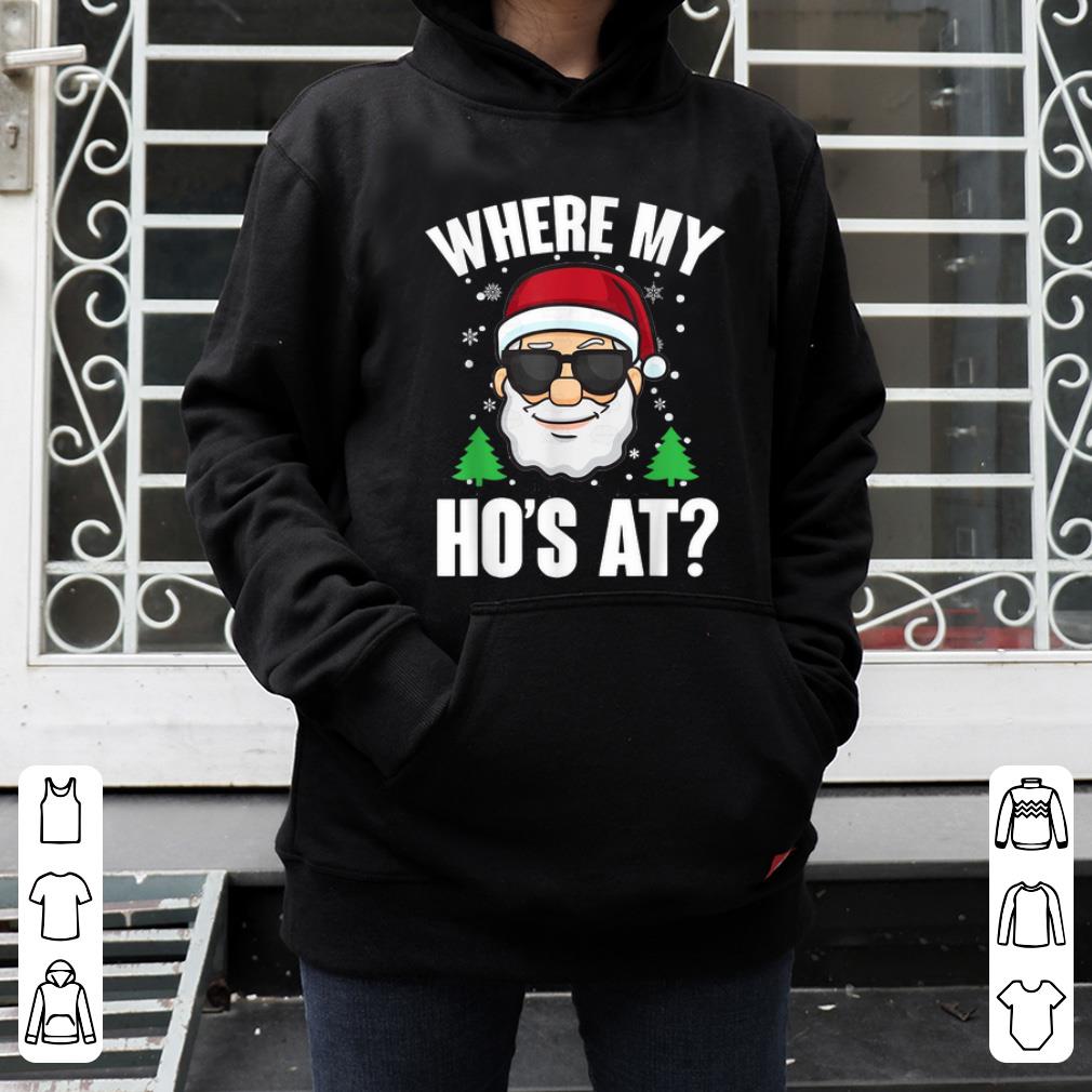 Official Where My Hos at Funny Santa Claus Christmas Funny Gift shirt
