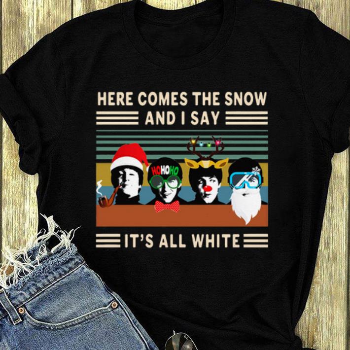 Original Here Comes The Snow And I Say It’s All White The Beatles Vintage shirt