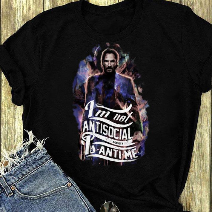Original John Wick 3 I’m Not Antisocial Society Is Anti-Me shirt