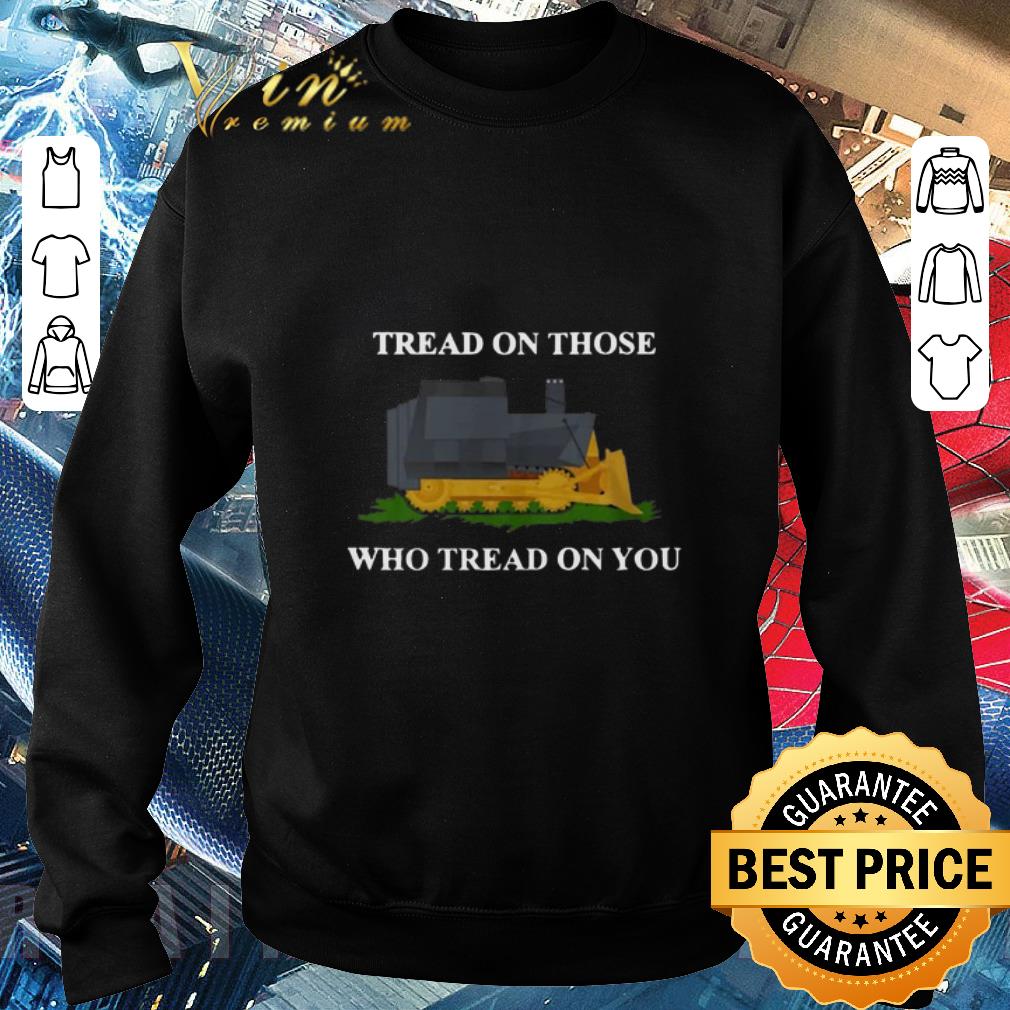 Original Killdozer Tread On Those Who Tread On You shirt