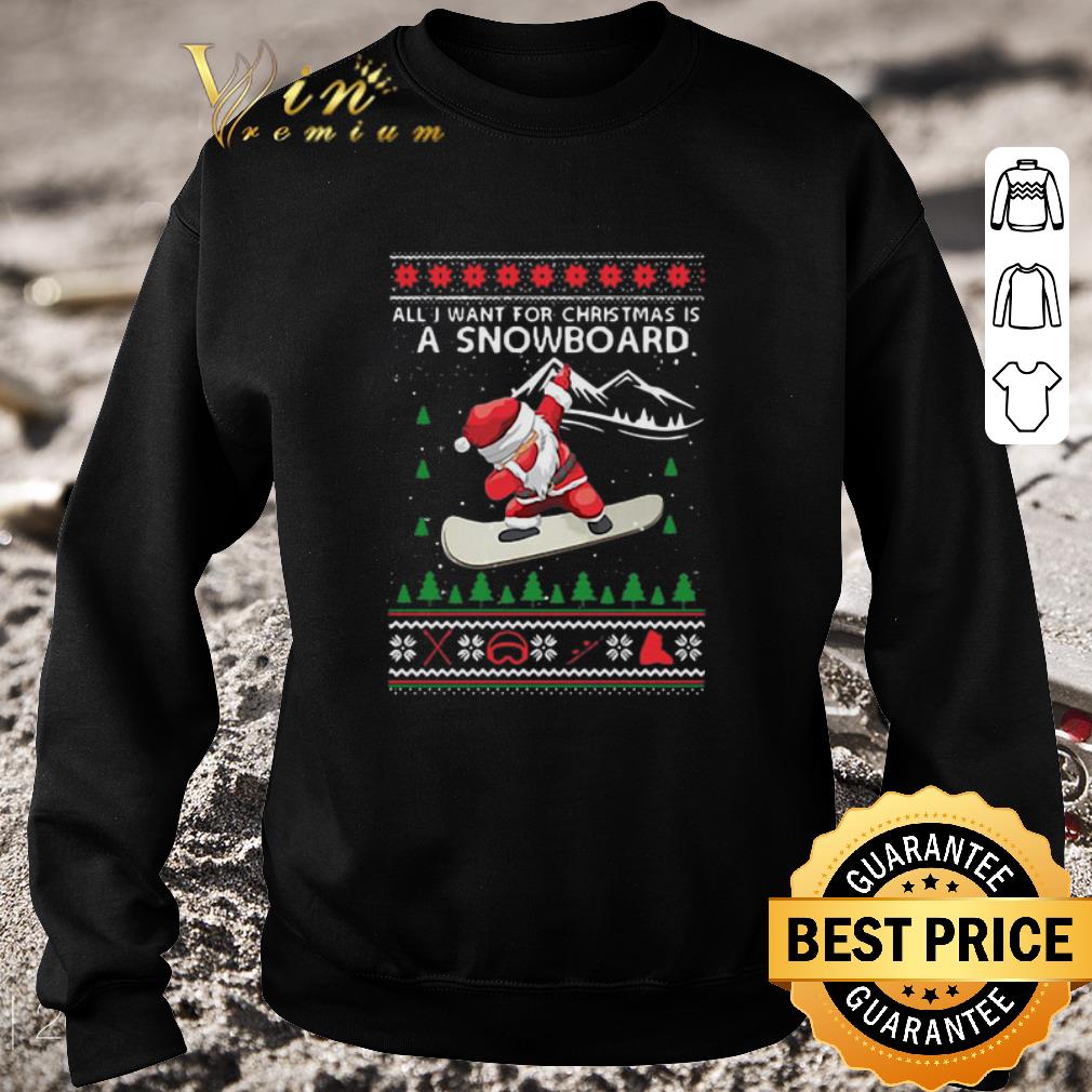 Original Santa All I Want For Christmas Is A Snowboard Ugly Christmas shirt