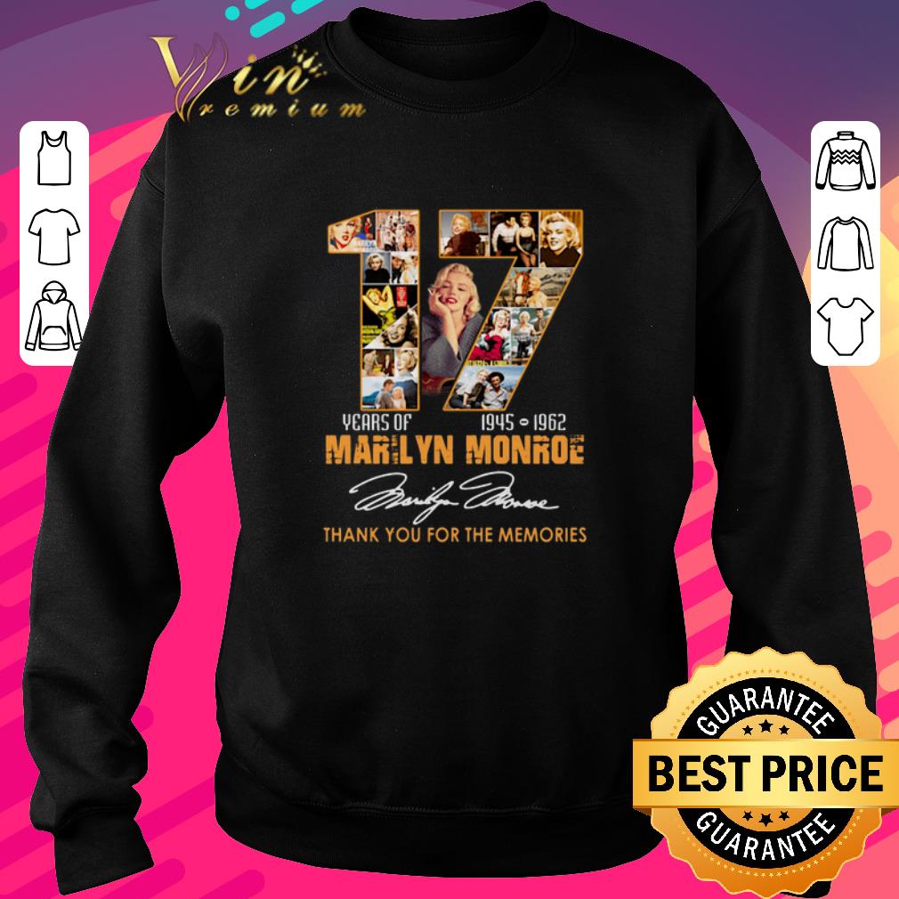 Premium 17 Years of Marilyn Monroe 1945 1962 thank you for the memories shirt