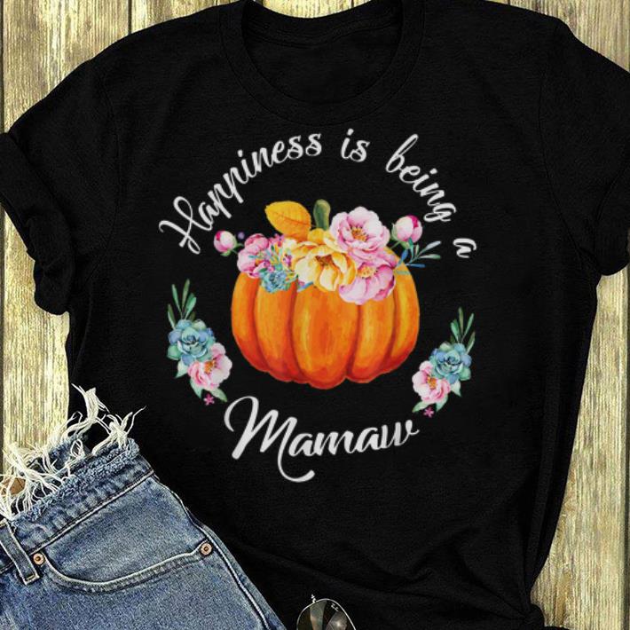 Premium Happiness Is Being A Mamaw Thanksgiving Gift For Mamaw shirt