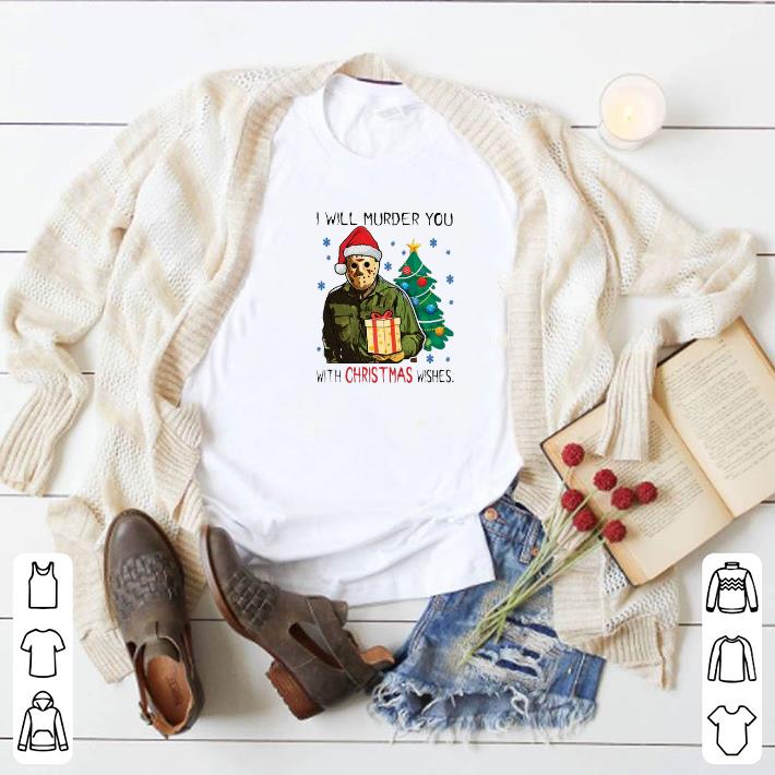 Premium Jason Voorhees i will murder you with Christmas wishes shirt 6 Premium Jason Voorhees i will murder you with Christmas wishes shirt