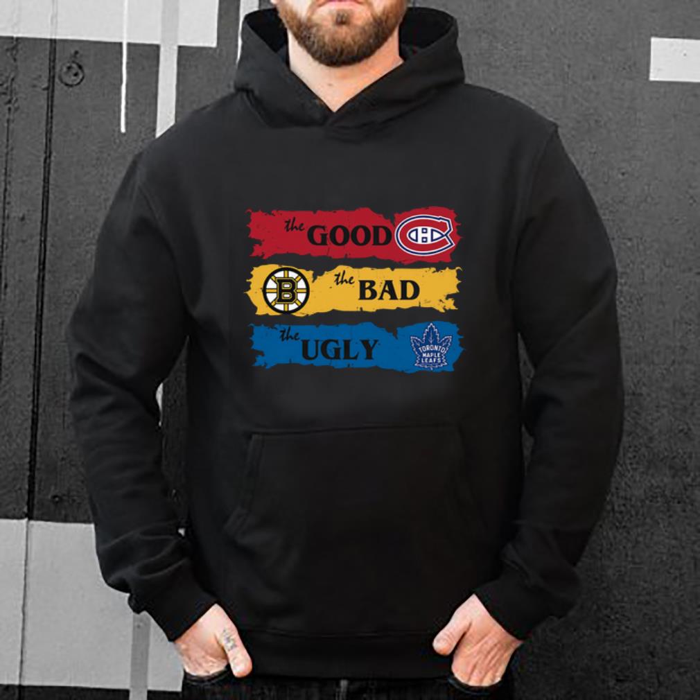 Premium The Good Boston Bruins The Bad Toronto Maple Leafs The Ugly Montreal Canadiens shirt