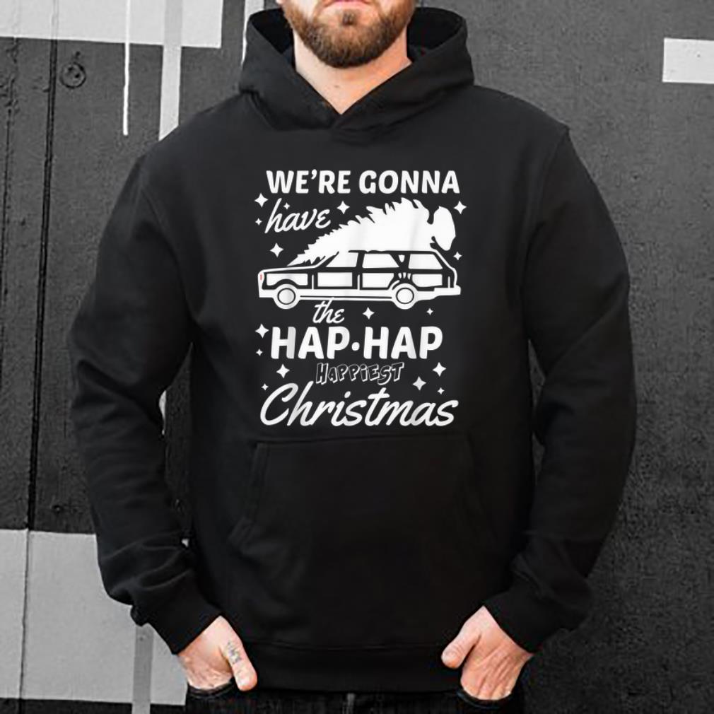Premium We're Gonna Have The Hap Hap Happiest Christmas Costume Gift sweater