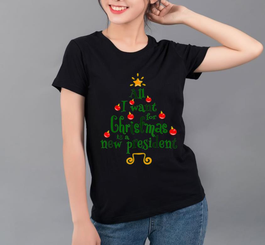 Pretty All I Want For Christmas Is A New President Xmas Tree Gift shirt