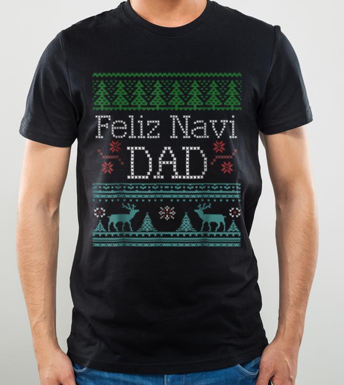 Pretty Christmas Feliz Navi Dad shirt
