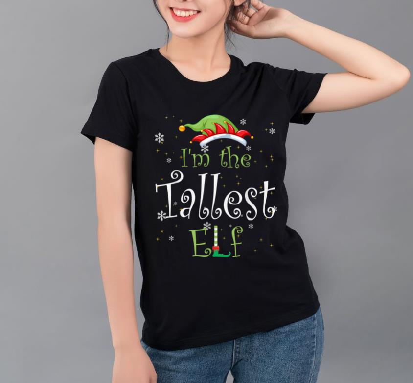 Pretty I'm The Tallest Elf Matching Family Group Christmas shirt
