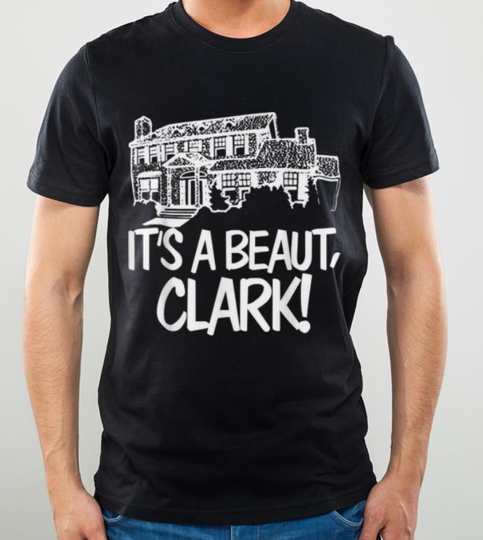 Pretty It's A Beaut Clark! The Original Funny Christmas Movie shirt