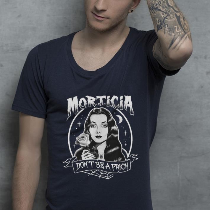 Pretty Morticia don’t be a prick shirt