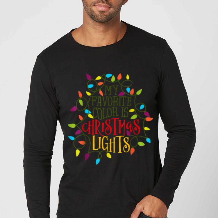 Pretty My Favorite Color Is Christmas Lights Gift shirt