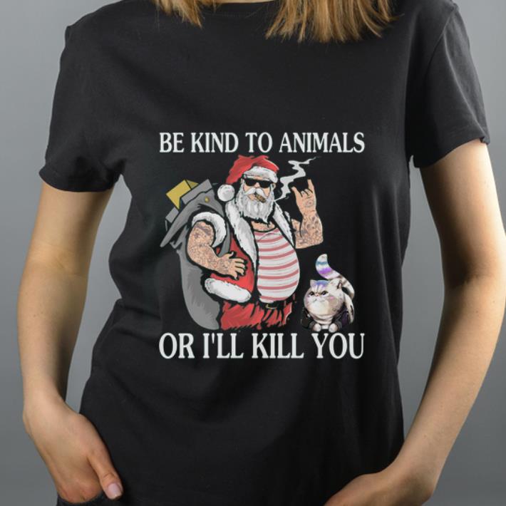 Pretty Santa claus and Cat Be Kind to animals or I’ll kill you shirt